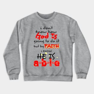 I Dont Know How God Is Going To Do It Crewneck Sweatshirt